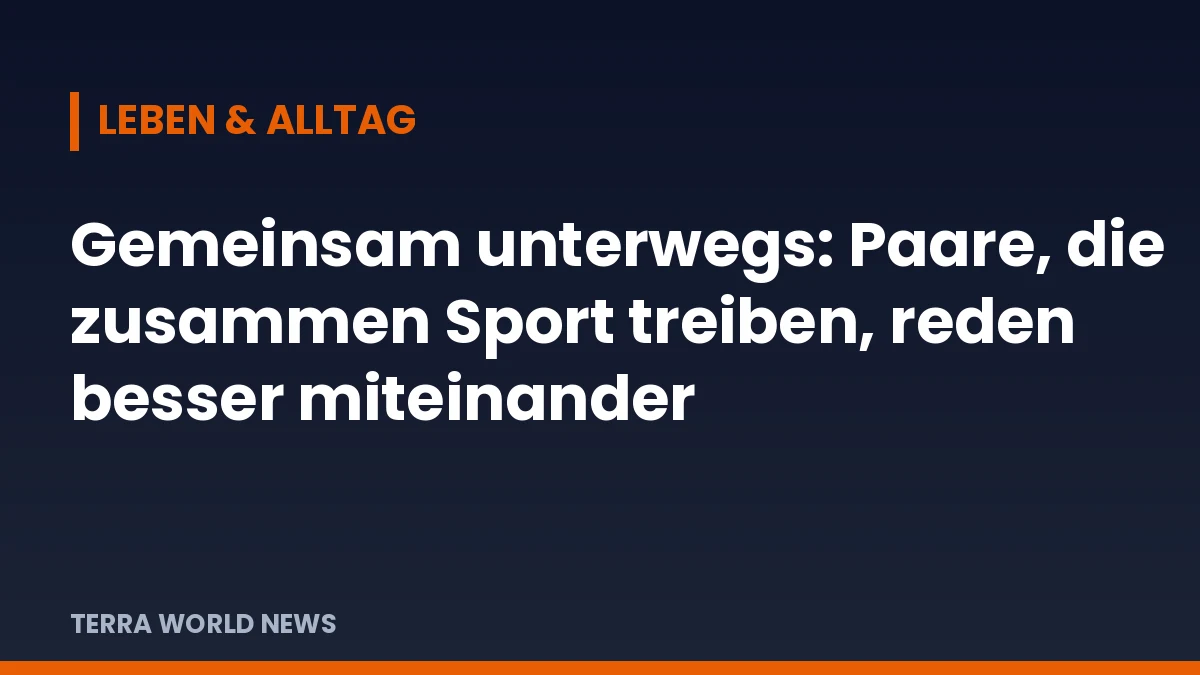 Grafik: Gemeinsam unterwegs: Paare, die zusammen Sport treiben, reden besser miteinander
