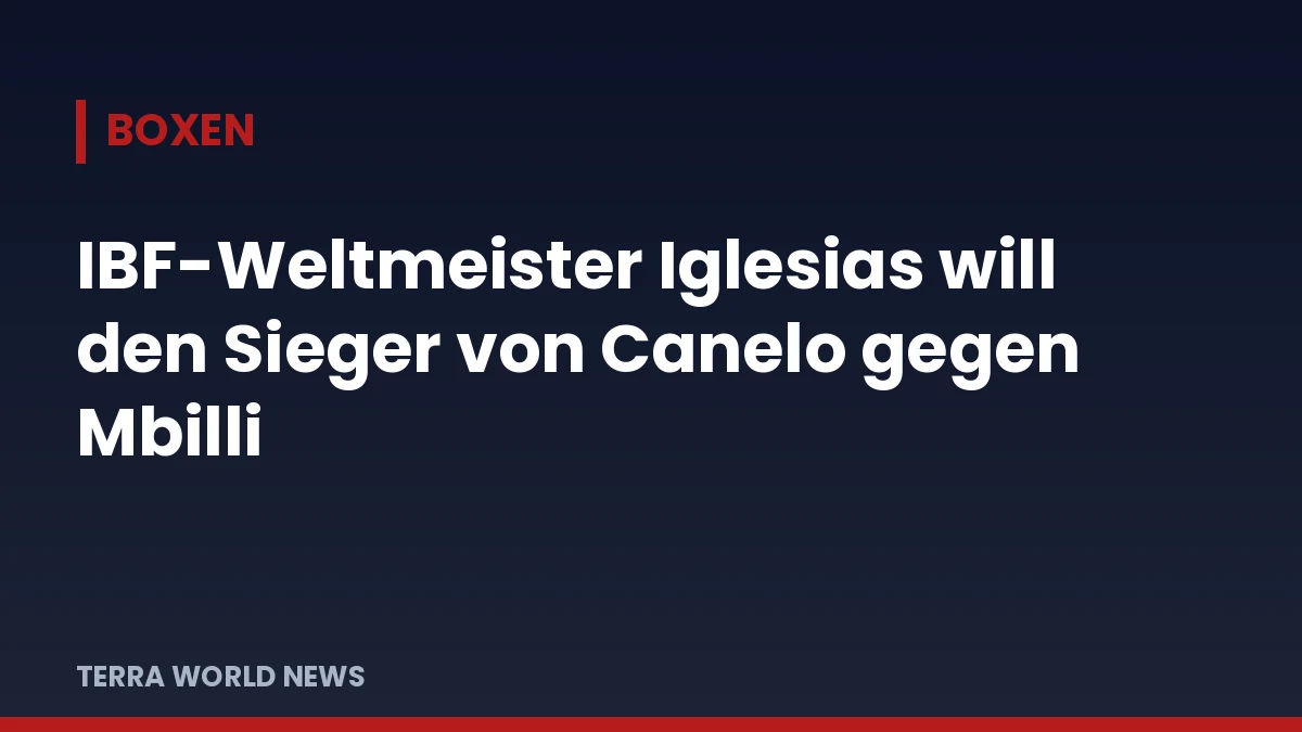 Titelgrafik: Iglesias fordert den Sieger von Canelo gegen Mbilli (eigene Grafik)