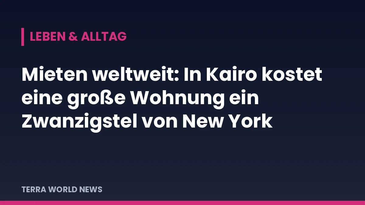 Grafik: Mieten weltweit: In Kairo kostet eine große Wohnung ein Zwanzigstel von New York
