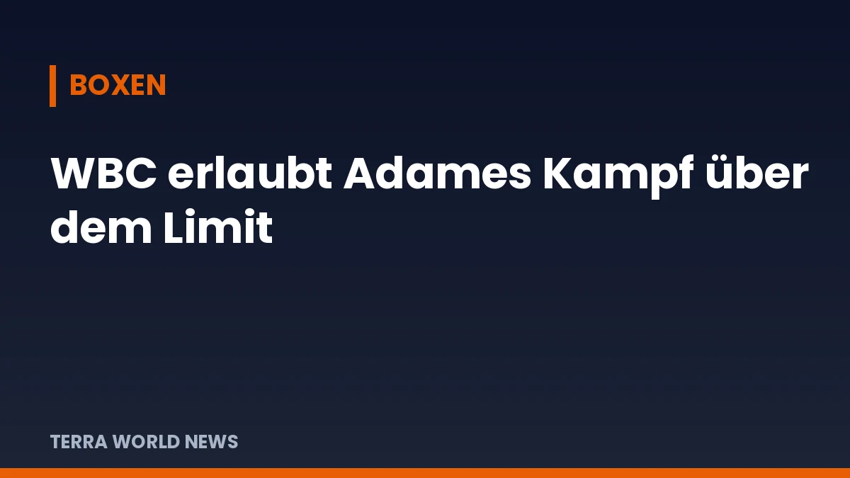 Titelgrafik: WBC erlaubt Adames Kampf über dem Limit