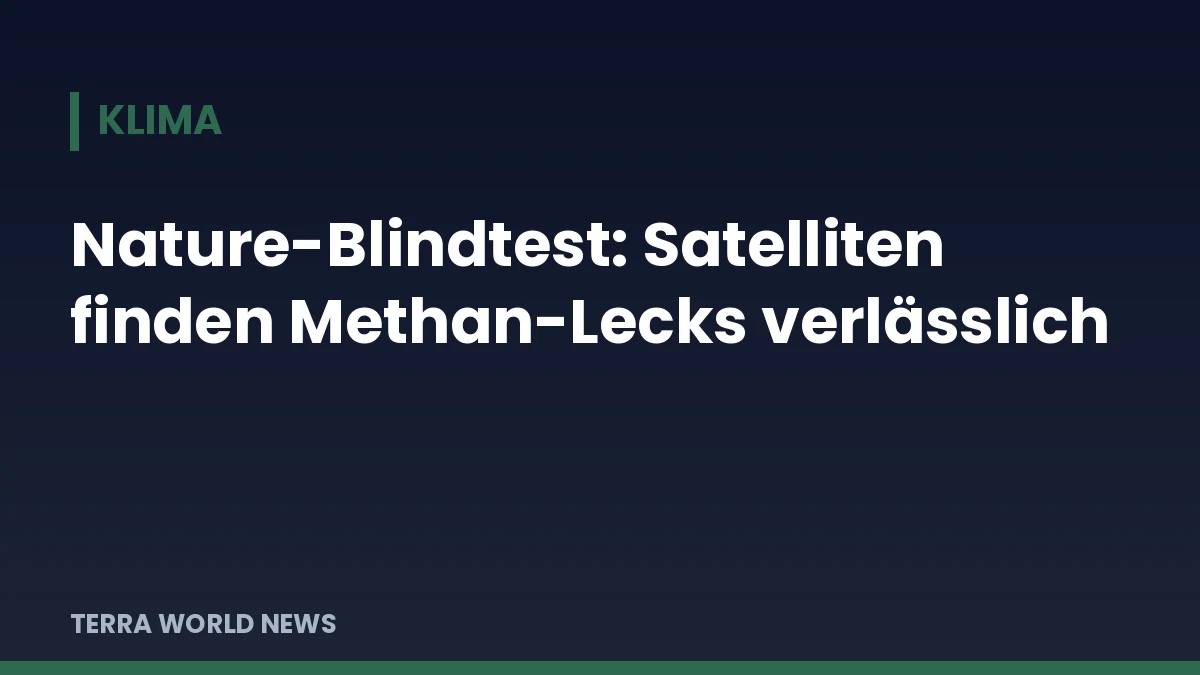 Title graphic: Nature blind test: satellites reliably spot methane leaks