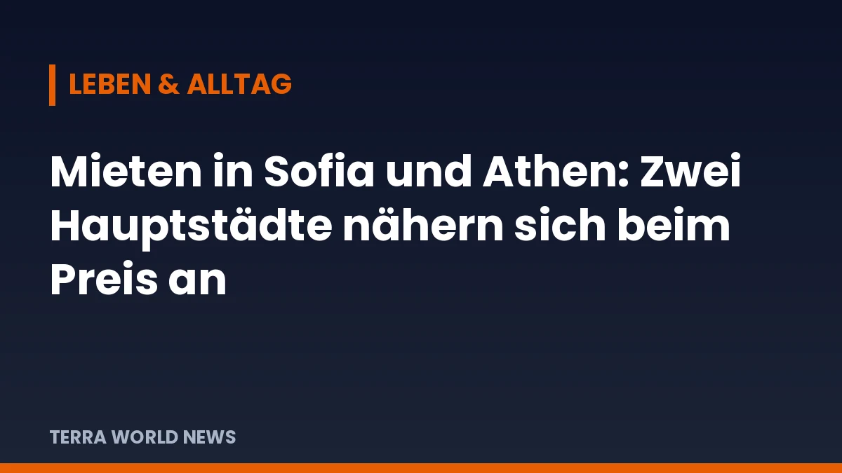 Titelgrafik: Mieten in Sofia und Athen: Zwei Hauptstädte nähern sich beim Preis an