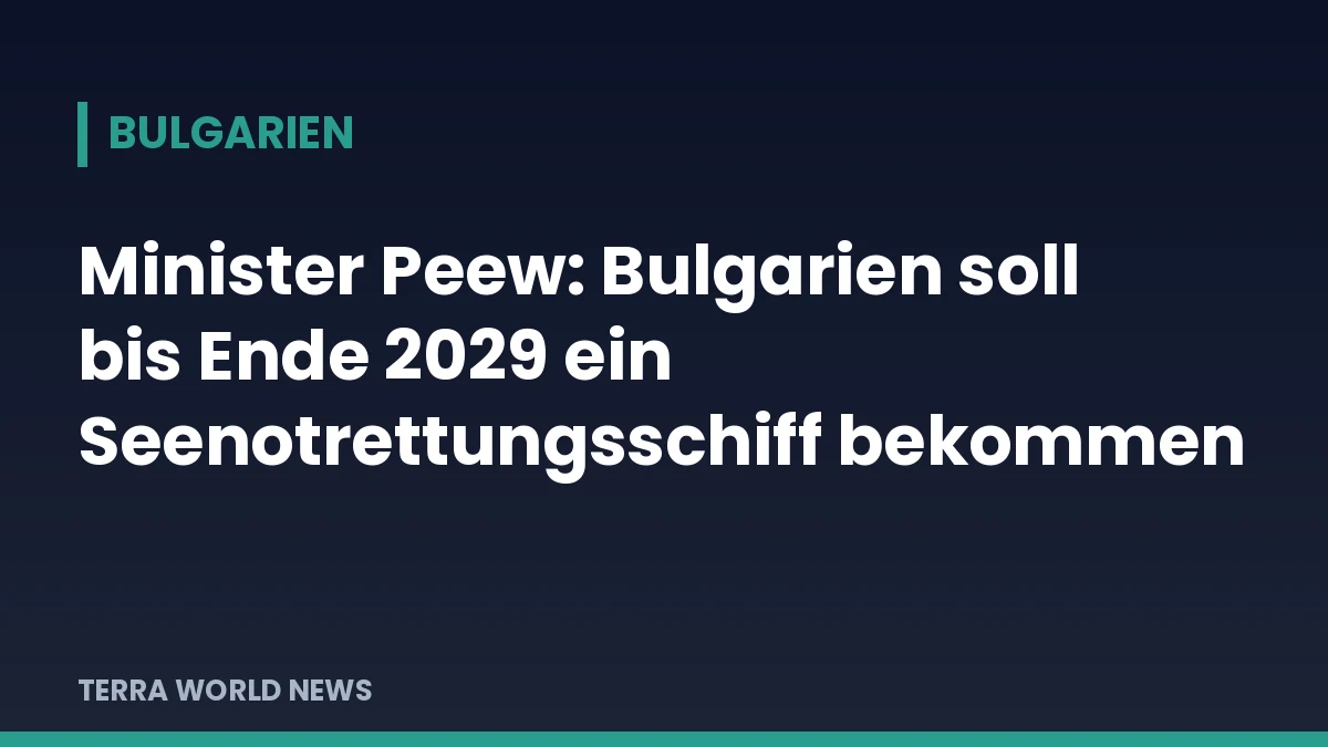Titelgrafik: Minister Peew: Bulgarien soll bis Ende 2029 ein Seenotrettungsschiff bekommen