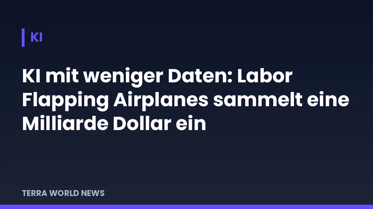 Заглавна графика: ИИ с по-малко данни: лабораторията Flapping Airplanes набира един милиард долара