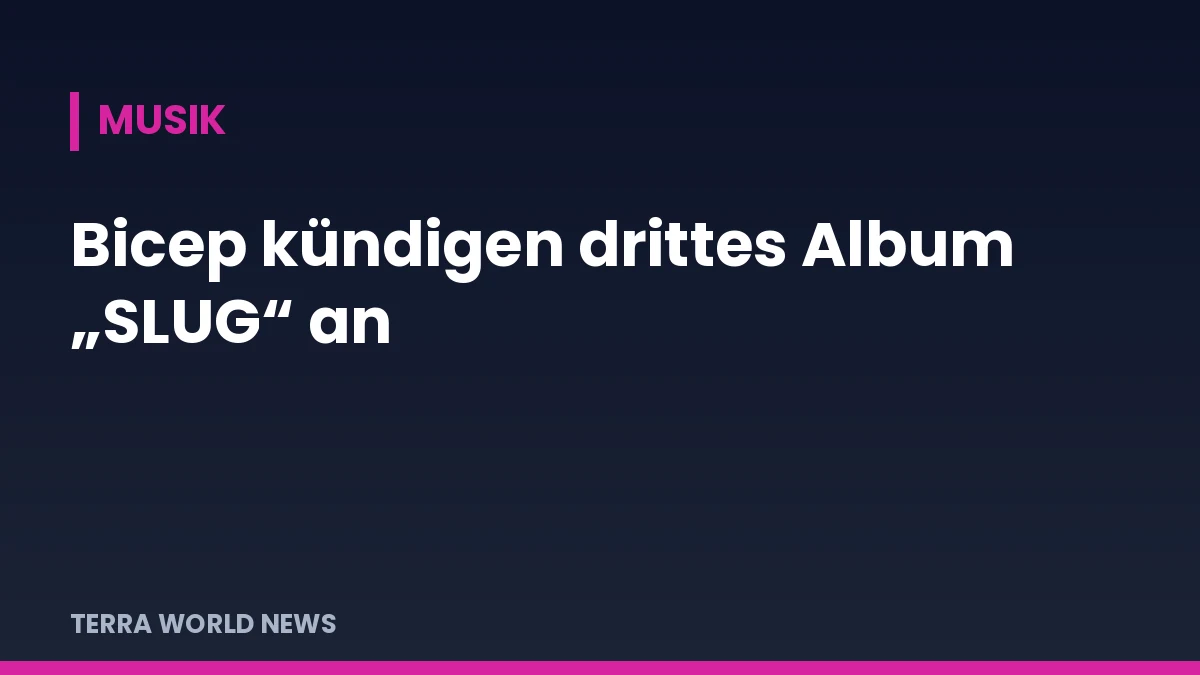 Titelgrafik: Bicep kündigen das Album „SLUG“ an (eigene Grafik)