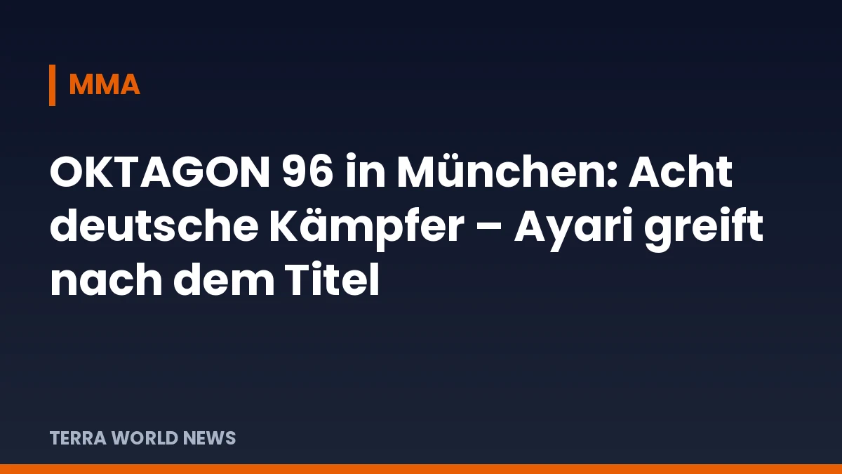 Заглавна графика: OKTAGON 96 в Мюнхен: Осем германски бойци – Аяри посяга към титлата