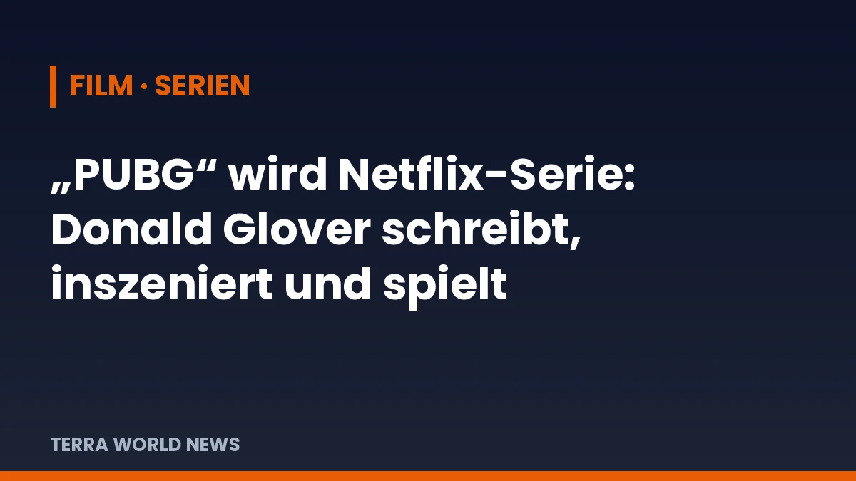 Title graphic: 'PUBG' to become a Netflix series with Donald Glover