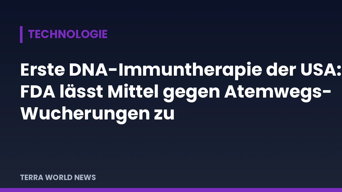 Titelgrafik: Erste DNA-Immuntherapie der USA: FDA lässt Mittel gegen Atemwegs-Wucherungen zu