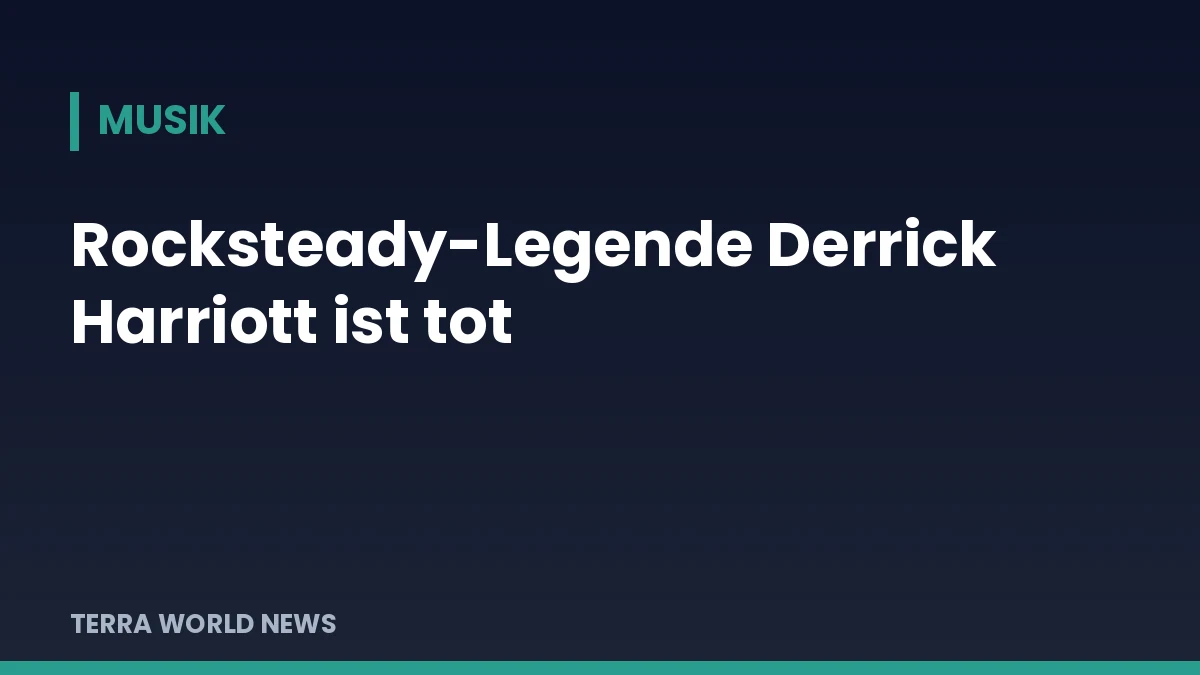 Titelgrafik: Nachruf auf Derrick Harriott